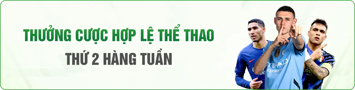 THƯỞNG CƯỢC HỢP LỆ THỂ THAO THỨ 2 HÀNG TUẦN