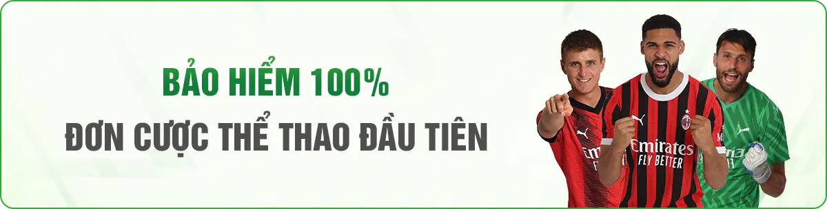 BẢO HIỂM 100% ĐƠN CƯỢC THỂ THAO ĐẦU TIÊN